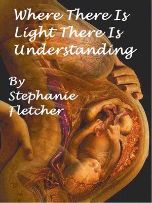 cover image of Where There is Light, There is Understanding